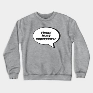 Flying Is My Superpower Crewneck Sweatshirt